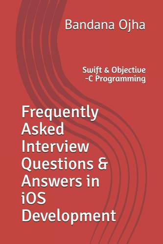 Frequently Asked Interview Questions and Answers in IOS Development Swift and Objective -C Programming