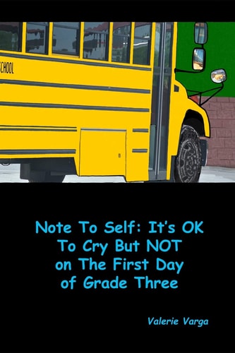 Note To Self It's OK to Cry But NOT on the First Day of Grade Three