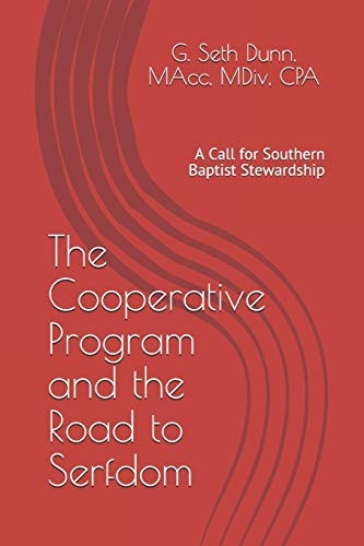 The Cooperative Program and the Road to Serfdom A Call for Southern Baptist Stewardship