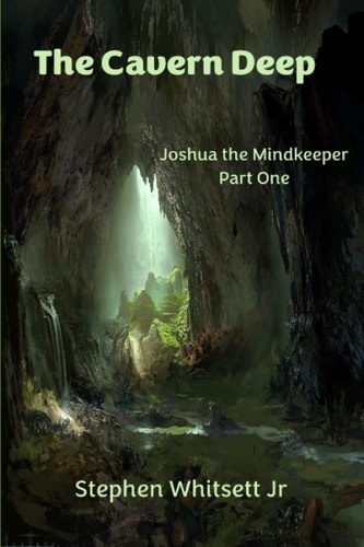 The Cavern Deep Book One of Joshua the Mage Master