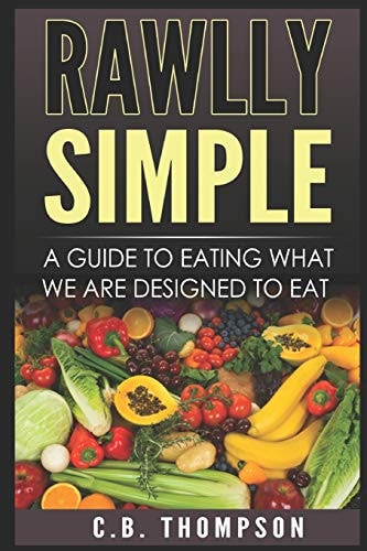 Rawlly Simple A Guide to Eating What We Are Designed to Eat