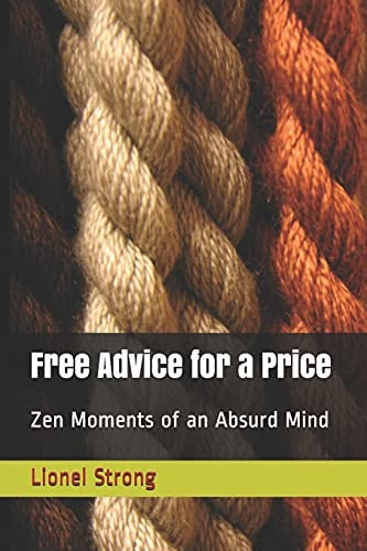 Free Advice for a Price Zen Moments of an Absurd Mind