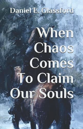 When Chaos Comes To Claim Our Souls