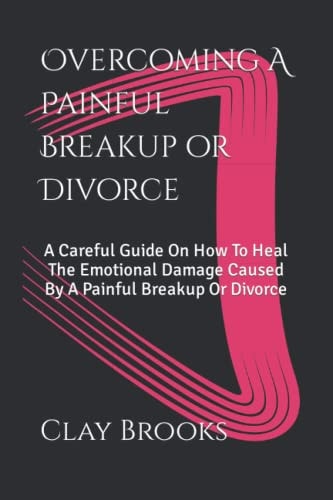 Overcoming A Painful Breakup Or Divorce