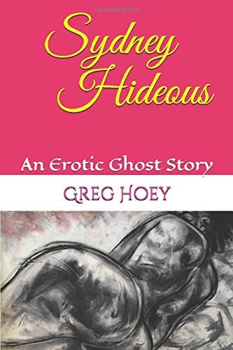 Sydney Hideous An Erotic Ghost Story