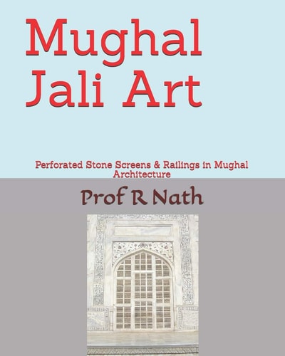 Mughal Jali Art Perforated Stone Screens & Railings in Mughal Architecture