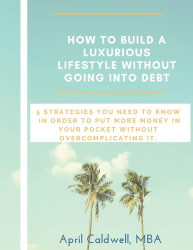 How to Build a Luxurious Lifestyle Without Going Into Debt