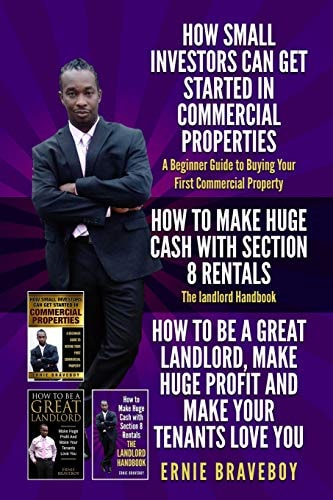 HOW SMALL INVESTORS CAN GET STARTED IN COMMERCIAL PROPERTIES A Beginner Guide to Buying Your First Commercial Property HOW TO MAKE HUGE CASH WITH SECTION 8 RENTALS The Landlord Handbook