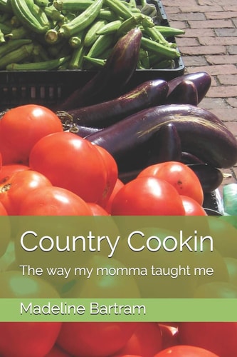 Country Cookin The Way My Momma Taught Me