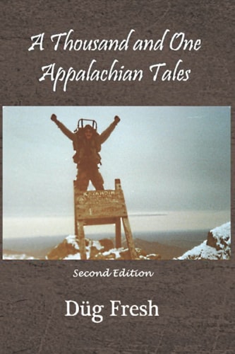 A Thousand And One Appalachian Tales A Journey Along the A.T. and Through the Heart of Chapel Perilous