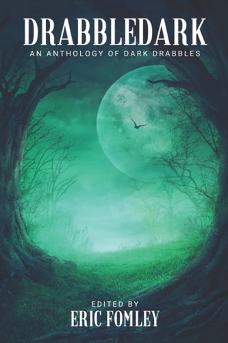 Drabbledark An Anthology of Dark Drabbles