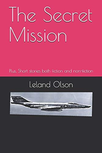The Secret Mission Plus, Short Stories Both Fiction and Non-Fiction