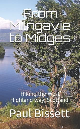 From Milngavie to Midges Hiking the West Highland Way, Scotland - a Pocket Guide, Or If You Wear a Kilt, a Sporran Guide