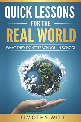 Quick Lessons for the Real World What They Don't Teach You in School
