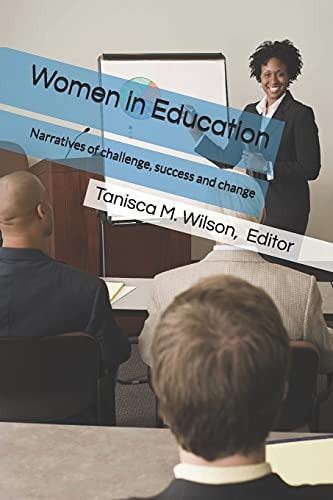Women in Education Narratives of Challenge, Success, and Change