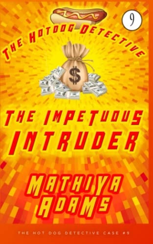 The Impetuous Intruder The Hot Dog Detective (a Denver Detective Cozy Mystery)