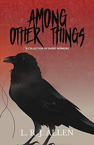Among Other Things A Collection of Horror Stories