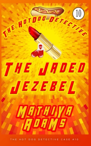 The Jaded Jezebel The Hot Dog Detective (a Denver Detective Cozy Mystery)