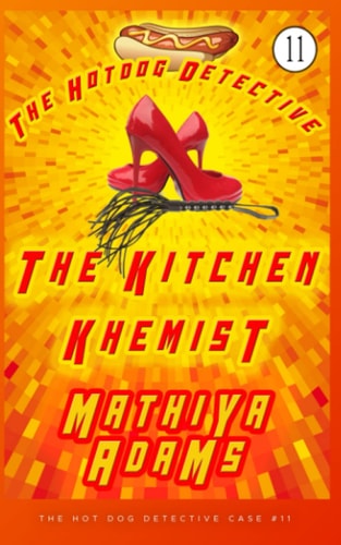 The Kitchen Khemist The Hot Dog Detective (a Denver Detective Cozy Mystery)
