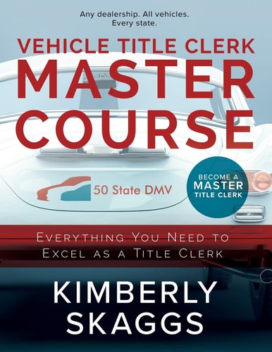 Vehicle Title Clerk Master Course Everything You Need to Excel As an Automotive Title Clerk