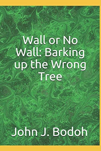Wall Or No Wall Barking Up the Wrong Tree