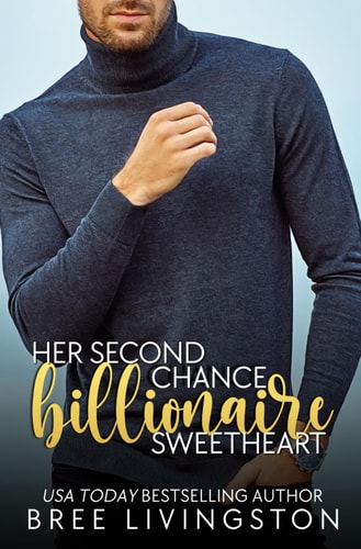 Her Second Chance Billionaire Sweetheart A Clean Billionaire Romance Book Two