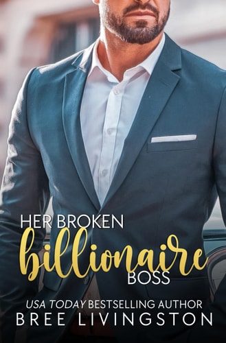 Her Broken Billionaire Boss A Clean Billionaire Romance Book Three