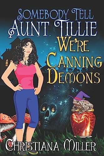 Somebody Tell Aunt Tillie We're Canning Demons