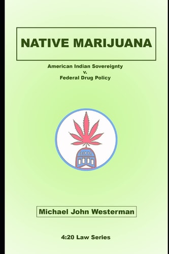 Native Marijuana American Indian Sovereignty V. Federal Drug Policy