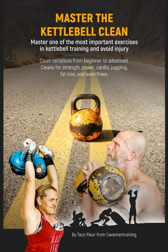 Kettlebell Clean Variations Master One of the Most Important Exercises in Kettlebell Training and Avoid Injury
