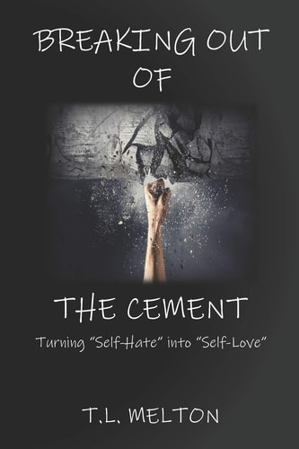 Breaking Out of the Cement Turning Self-Hate Into Self-Love