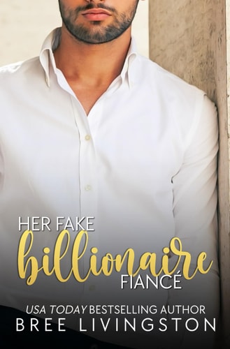 Her Fake Billionaire Fiancé A Clean Billionaire Romance Book Four