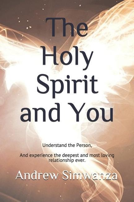 The Holy Spirit and You: Understand the Person
