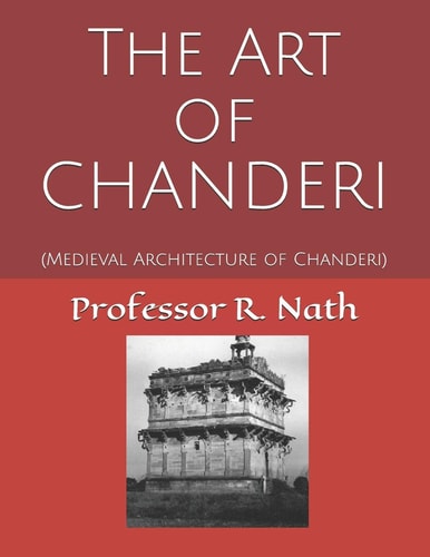 The Art of CHANDERI (Medieval Architecture of Chanderi)