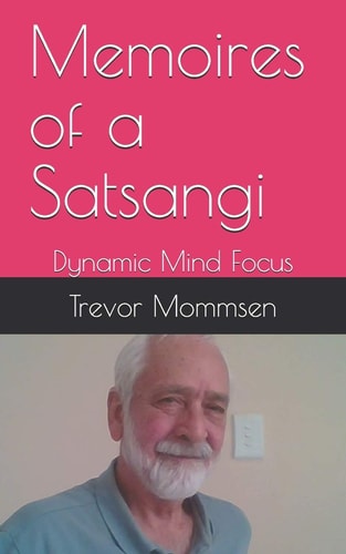 Memoires of a Satsangi Dynamic Mind Focus