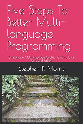 Five Steps To Better Multi-language Programming Simplicity In Multi-language Coding: C/C++, Java, Bash, and Python