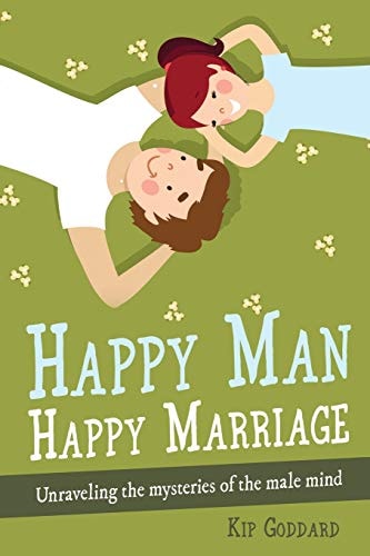 Happy Man Happy Marriage Unraveling the Mysteries of the Male Mind