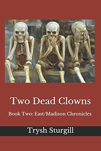 Two Dead Clowns Book Two: East/Madison Chronicles