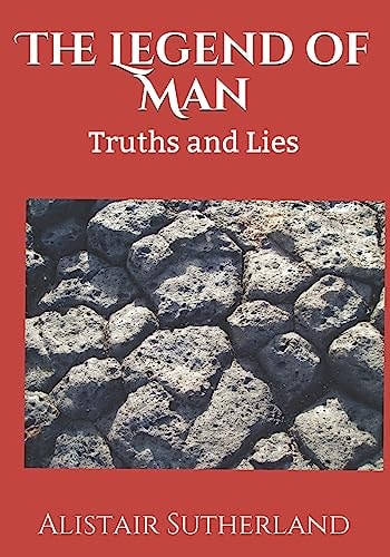 The Legend of Man Truths and Lies