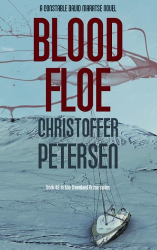 Blood Floe Conspiracy, Intrigue, and Multiple Homicide in the Arctic