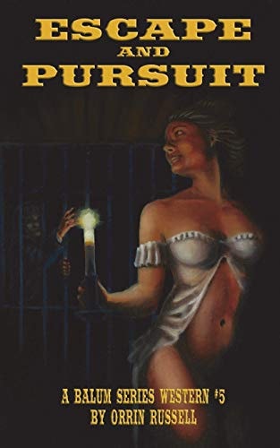 Escape and Pursuit A Balum Series Western #5
