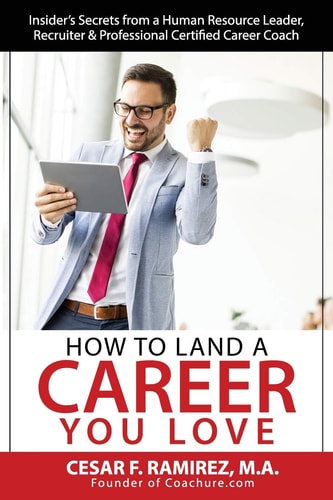 How to Land a Career You Love Insider's Secrets from a Human Resource Leader, Recruiter and Professional Certified Career Coach