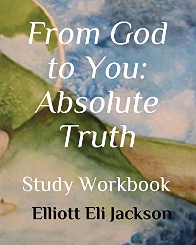 From God to You: Absolute Truth Study Workbook