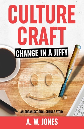 Culture Craft: Change in a Jiffy An Organisational Change Story