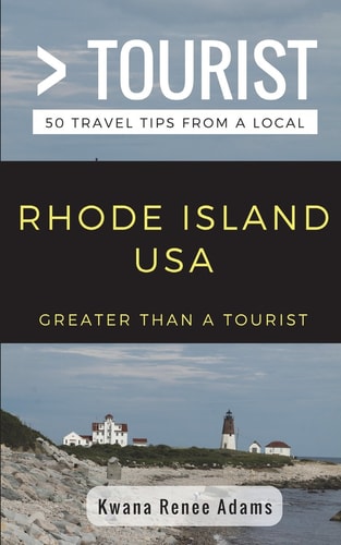 Greater Than a Tourist- Rhode Island USA 50 Travel Tips from a Local