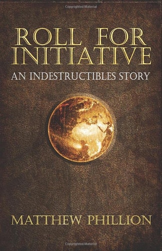 Roll for Initiative An Indestructibles Story