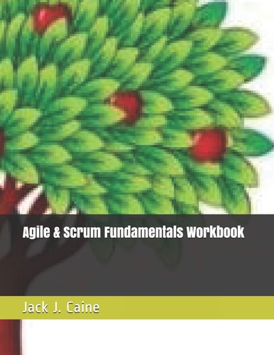 Agile and Scrum Fundamentals Workbook