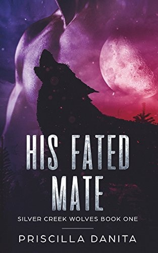 His Fated Mate Silver Creek Wolves Book One