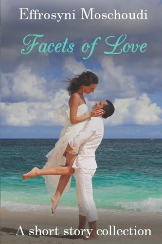 Facets of Love A Short Story Collection of Romance, Fantasy and Paranormal