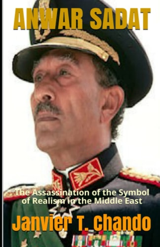 Anwar Sadat The Assassination of the Symbol of Realism in the Middle East